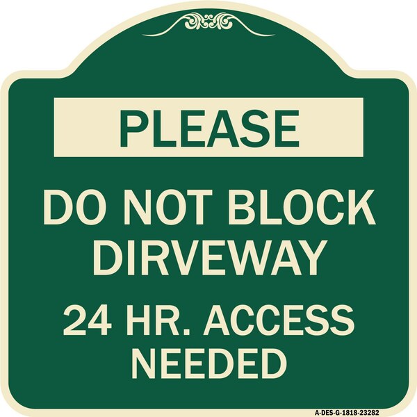 Signmission Please Do Not Block Driveway 24 Hour Access Needed Heavy-Gauge Alum Sign, 18" x 18", G-1818-23282 A-DES-G-1818-23282 - main
